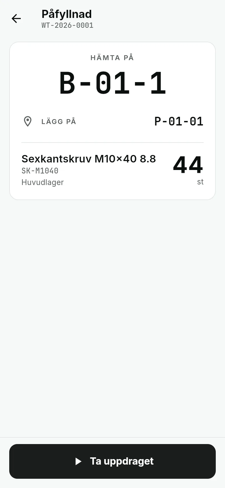 Påfyllnadsuppdrag: hämta på B-01-1, lägg på P-01-01, 44 st sexkantskruv